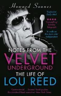 Notes from the Velvet Underground - The life of Lou Reed
