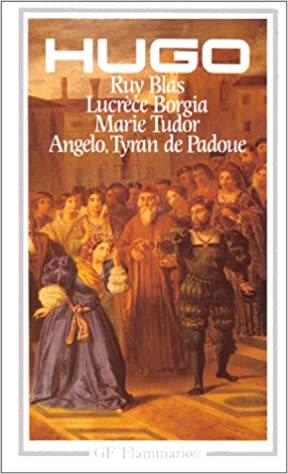 Theatre: Ruy Blas, Lucrece Borgia, Marie Tudor, An