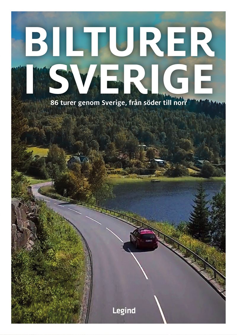 Bilturer i Sverige : 86 turer genom Sverige, från söder till norr.