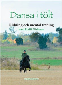 Dansa i tölt ridning och mental träning med Haffi Gislason
