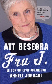 Att besegra Fru J. : en bok om Elsie Johansson