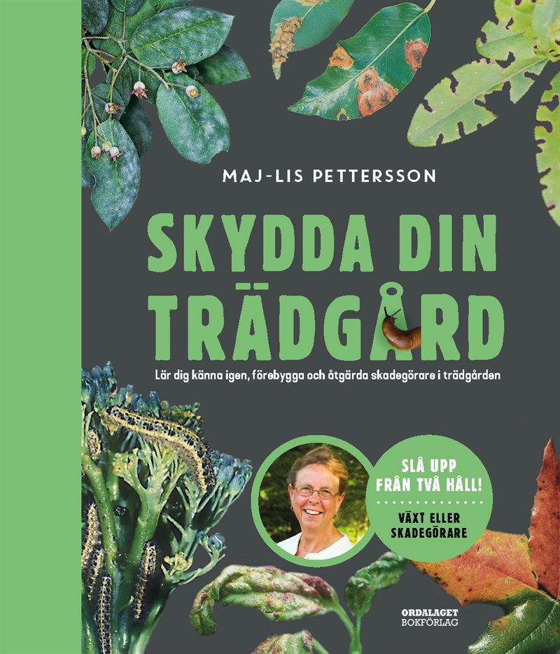 Skydda din trädgård : lär dig känna igen, förebygga och åtgärda skadegörare i trädgården