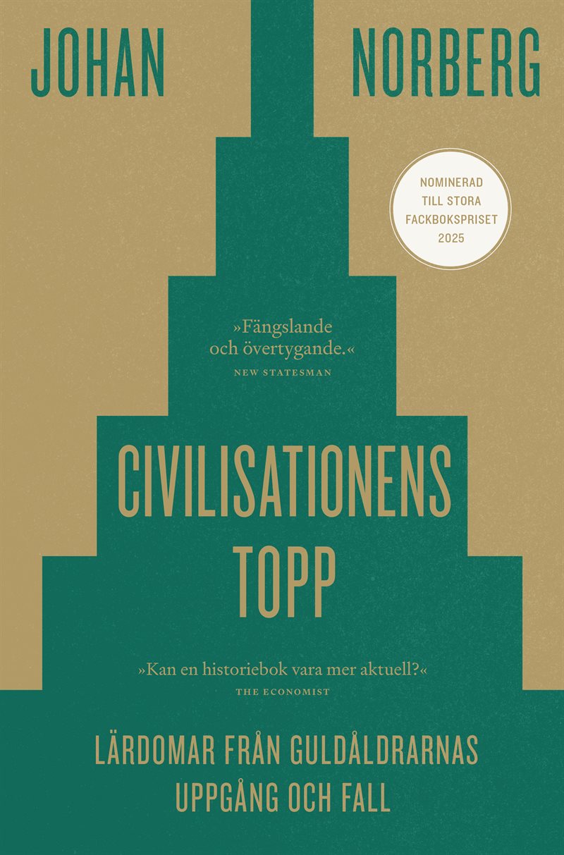 Civilisationens topp : lärdomar från guldåldrarnas uppgång och fall