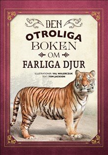 Den otroliga boken om farliga djur