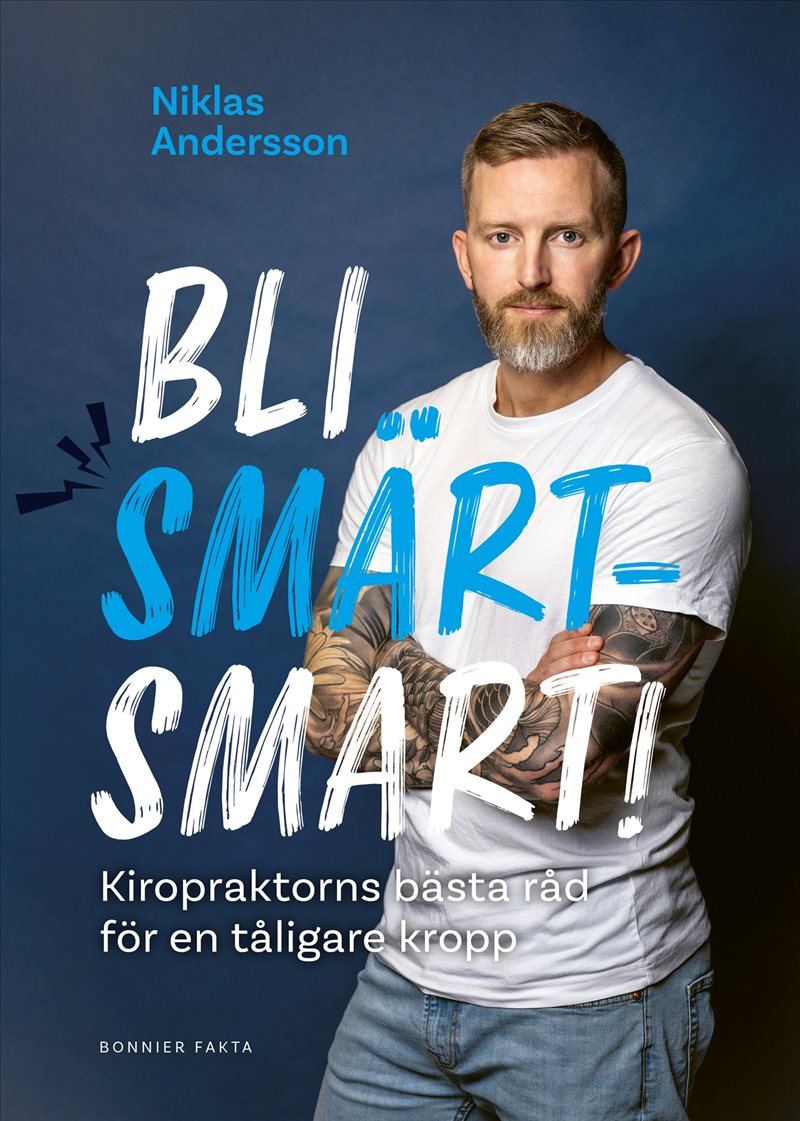Bli smärtsmart : kiropraktorns bästa råd för en tåligare kropp