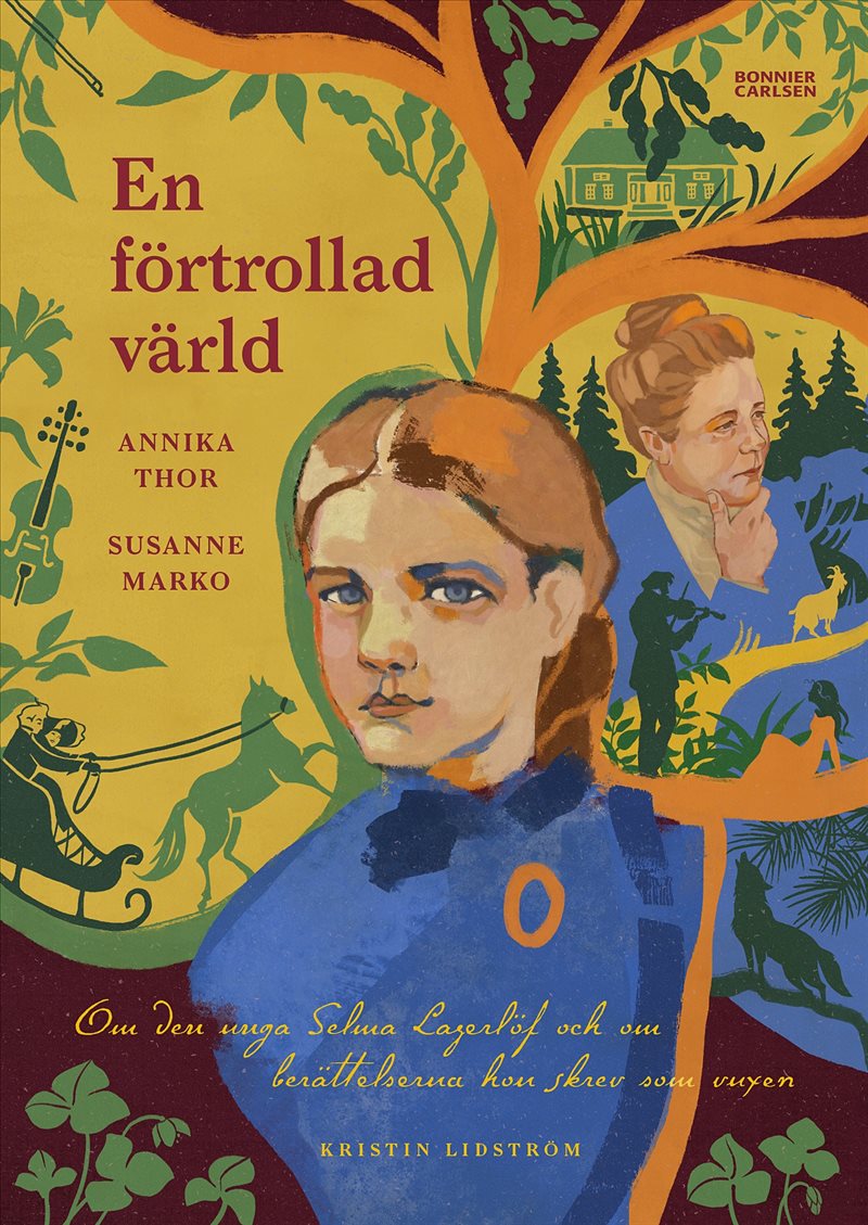 En förtrollad värld : om den unga Selma Lagerlöf och om berättelserna hon skrev som vuxen