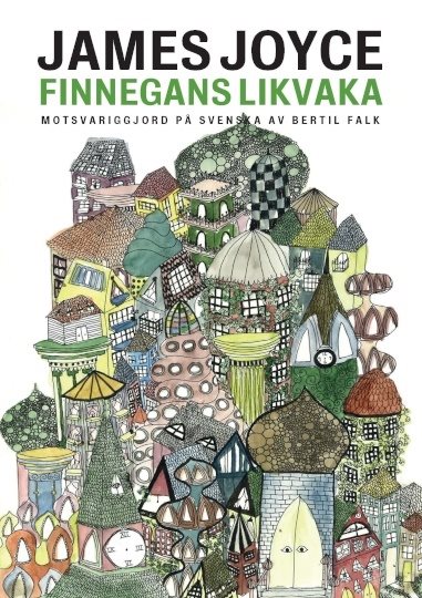 Finnegans likvaka. Motsvariggjord på svenska av Bertil Falk
