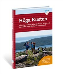 Höga kusten : vandring, paddling och sevärdheter i världsarvet, skärgården och Skuleskogens nationalpark