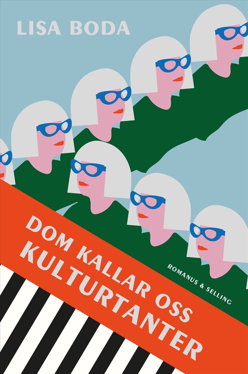 Dom kallar oss kulturtanter : om kvinnorna som bär kulturen