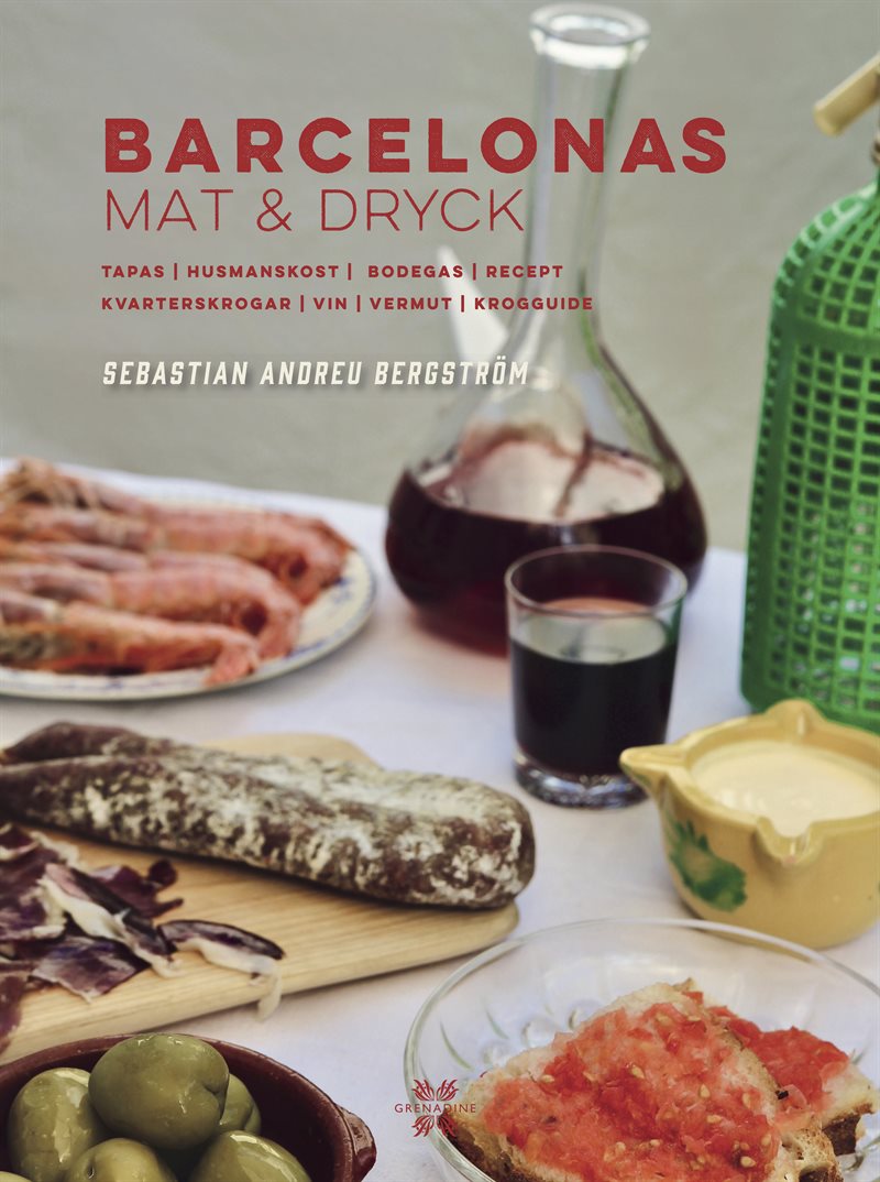 Barcelonas mat och dryck : tapas, husmanskost, vermut, kvarterskrogar, vin