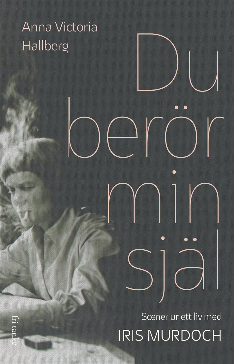 Du berör min själ : scener ur ett liv med Iris Murdoch