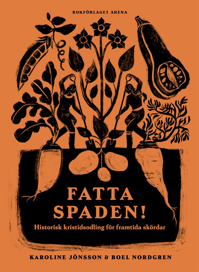 Fatta spaden! : historisk kristidsodling för framtida skördar