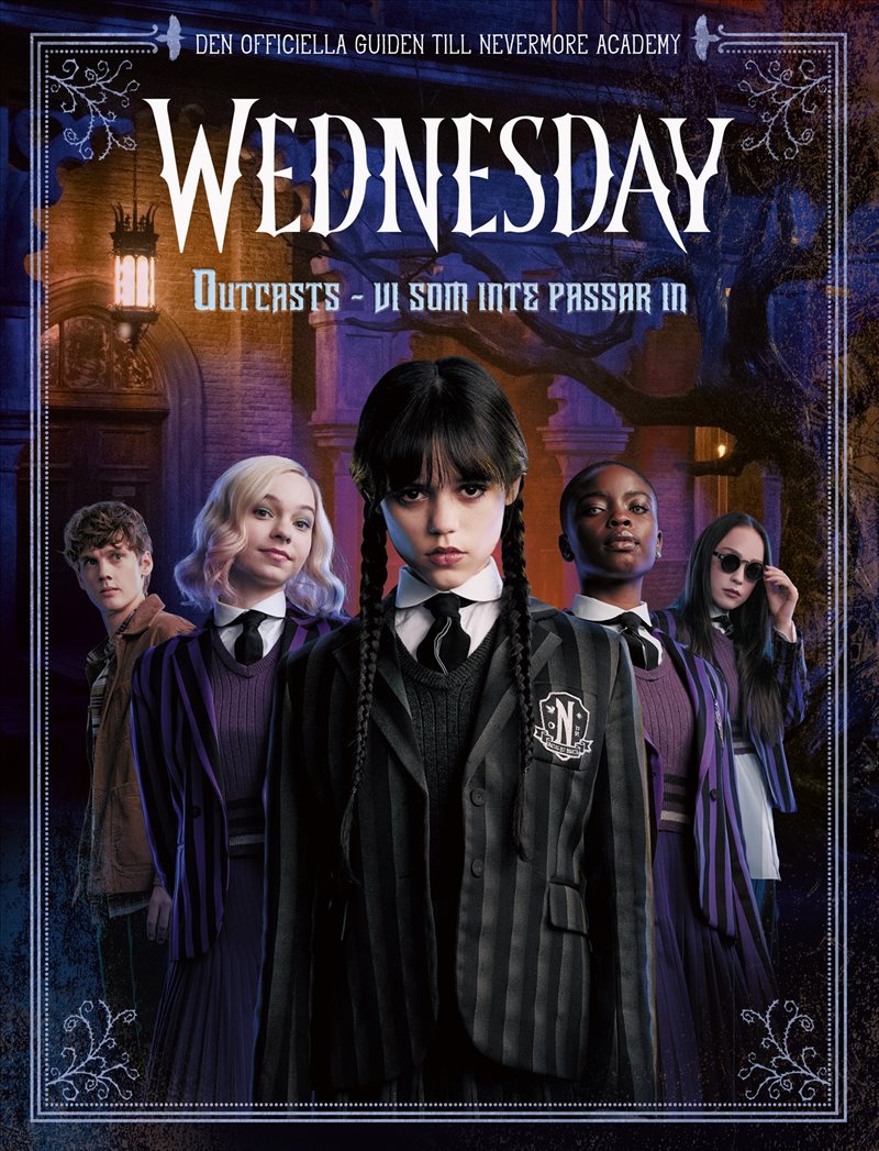 Wednesday: Outcasts - vi som inte passar in : Den officiella guiden till Nevermore Academy