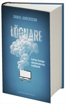 Lögnare : inifrån Sverigedemokraternas trollfabrik