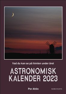 Astronomisk kalender 2023 : vad du kan se på himlen under året