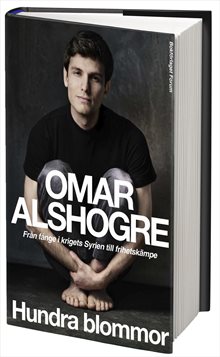 Hundra blommor : från fånge i krigets Syrien till frihetskämpe