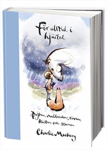 För alltid i hjärtat : pojken, mullvaden, räven, hästen och stormen