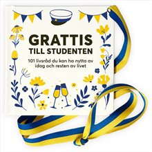 Grattis till studenten : 101 livsråd du kan ha nytta av idag och resten av livet