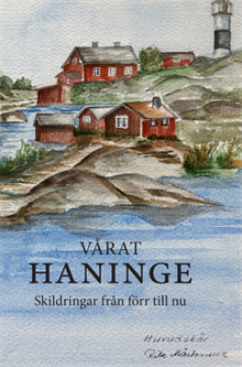 Vårat HANINGE - skildringar från förr till nu