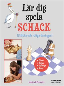 Lär dig spela schack : 35 lätta och roliga övningar