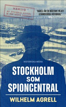 Stockholm som spioncentral : spåren efter tre hemliga städer