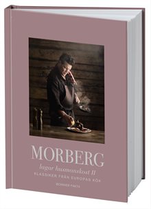 Morberg lagar husmanskost II : Klassiker från Europas kök