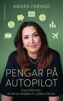 Pengar på autopilot : steg för steg - så får du börsen att jobba för dig