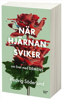 När hjärnan sviker : om livet med demens