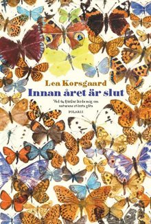 Innan året är slut : vad 64 fjärilar lärde mig om naturens största gåta